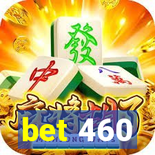 bet 460